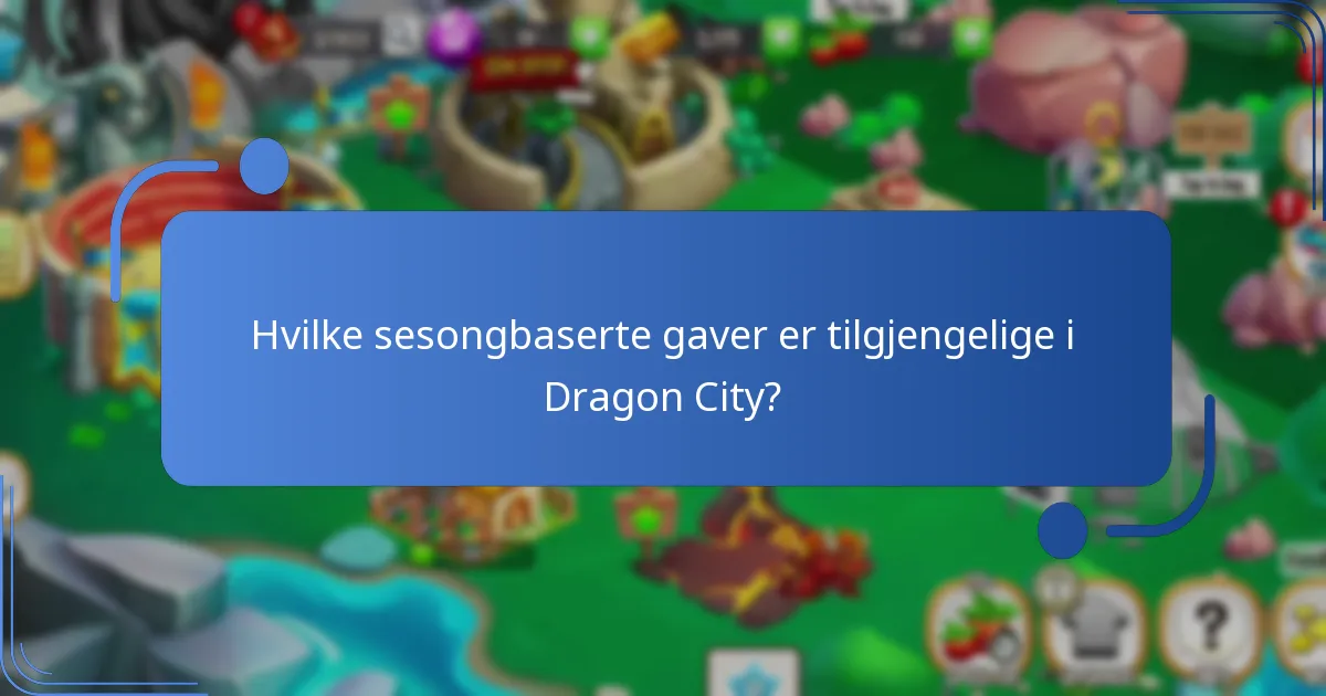 Hvilke sesongbaserte gaver er tilgjengelige i Dragon City?