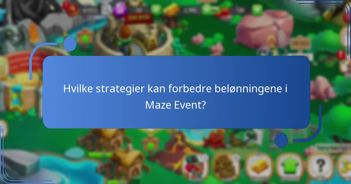 Hvilke strategier kan forbedre belønningene i Maze Event?